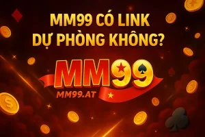 mm99 có link dự phòng không