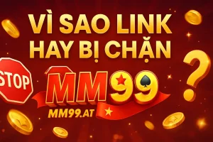 vi sao link mm99 hay bị chặn