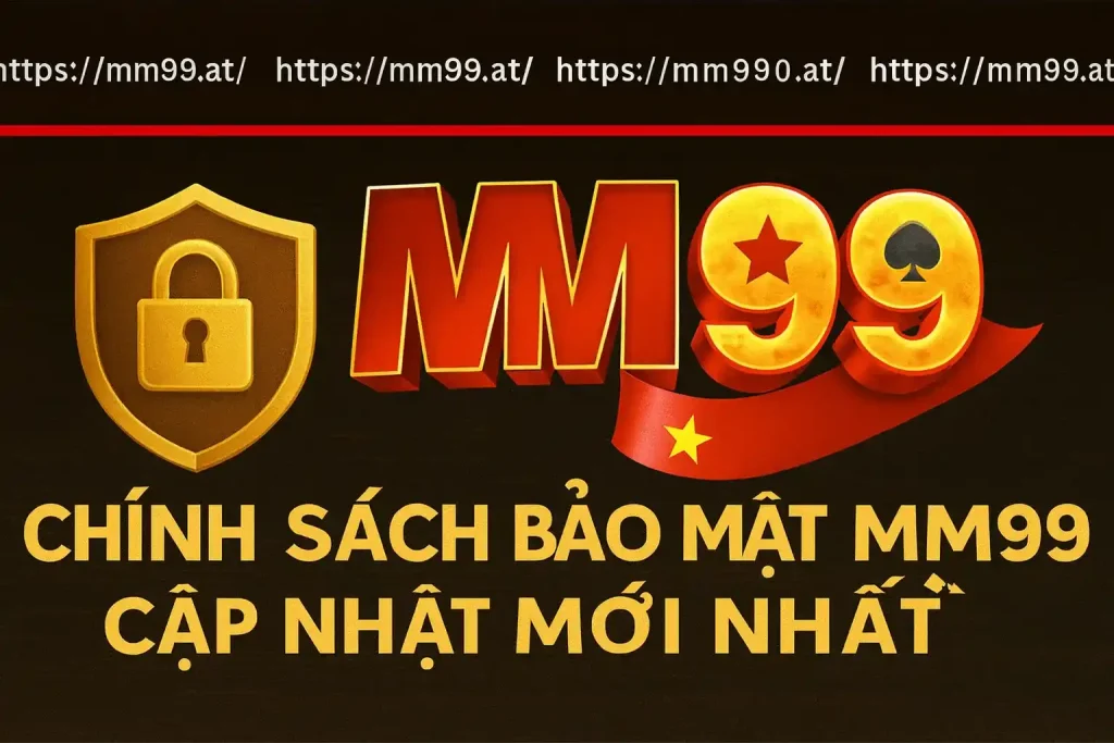 chính sách bảo mật mm99 at